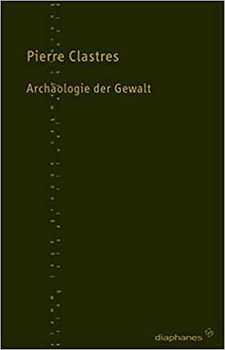 Arqueología de la violencia. Sobre el papel de la guerra en las sociedades primitivas