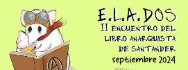 Elados: II Encuentro del Libro Anarquista de Santander