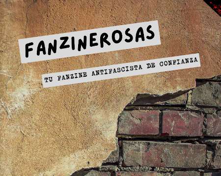 «Fanzinerosas». Tu fanzine antifascista de confianza