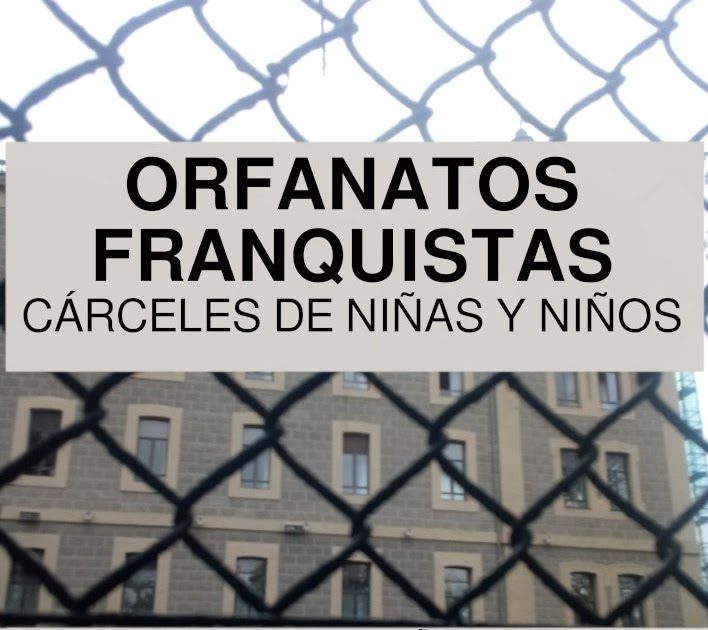 Infancia represaliada y olvidada: Orfanatos franquistas