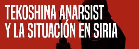 Entrevista a Tekoshina Anarsist sobre la situación en Siria
